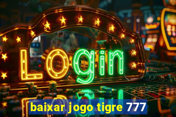 baixar jogo tigre 777